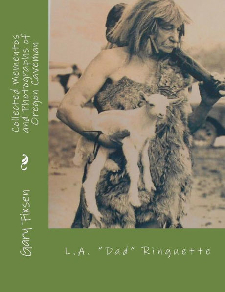 Recuerdos y fotografías recopilados de hombres de las cavernas de Oregón: Flamewatcher LA Ringuette 1866-1941