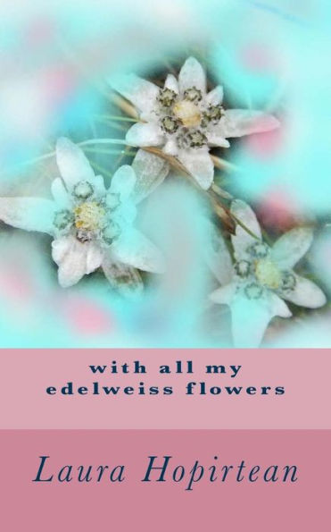 With All My Edelweiss Flowers