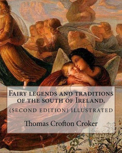 Fairy legends and traditions of the south of Ireland. (SECOND EDITION) ILLUSTRATED: By: Thomas Crofton Croker