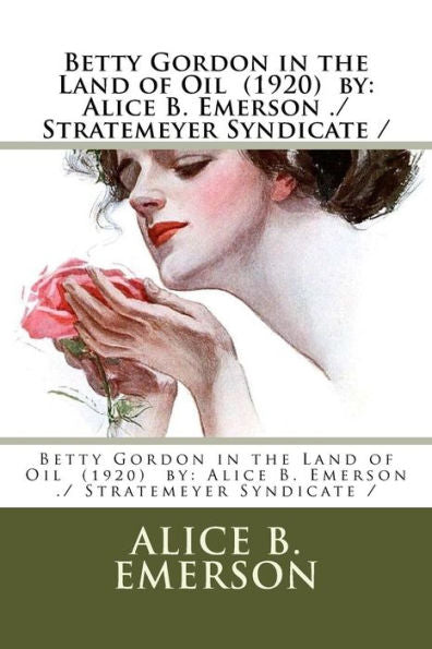 Betty Gordon en la tierra del petróleo (1920) por: Alice B. Emerson ./ Stratemeyer Syndicate/