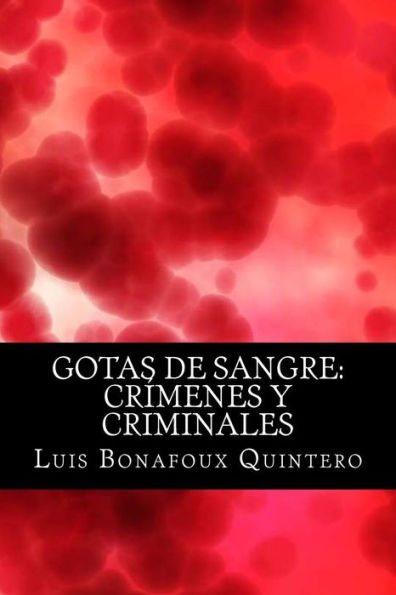 Gotas de Sangre: Crímenes y criminales (Spanish Edition) - 9781985268647