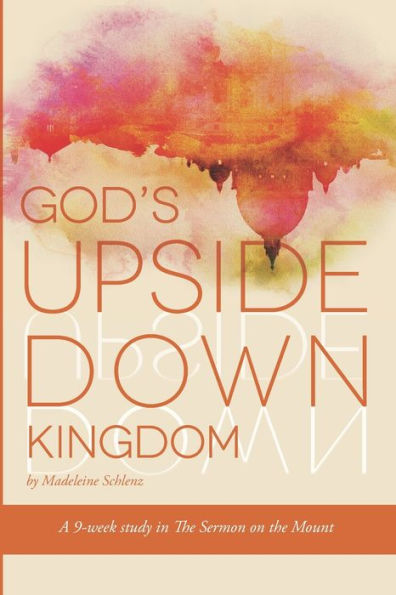 God's Upside Down Kingdom: A Study for Women Through the Sermon on the Mount (Turn Aside Bible Studies)
