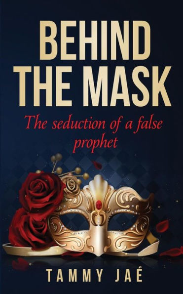Behind the Mask: The seduction of a false prophet