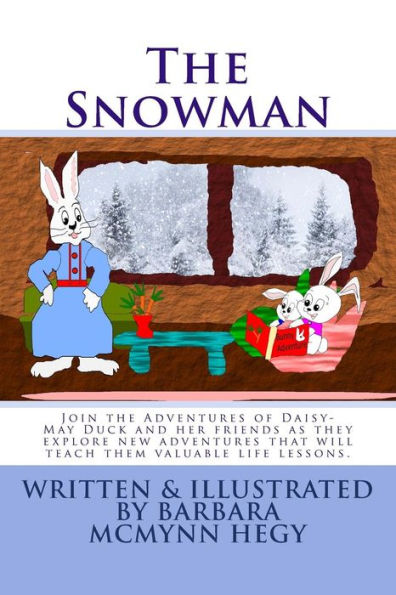 The Snowman : Join The Adventures Of Daisy-May Duck And Her Friends As They Explore New Adventures That Will Teach Them Valuable Life Lessons