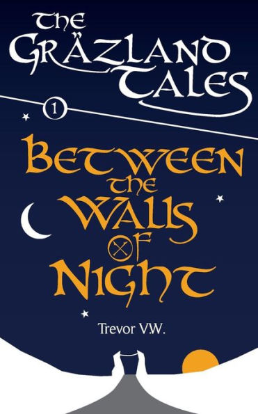 Between the Walls of Night: The Gräzland Tales: Book 1 (Histories of the Vale)