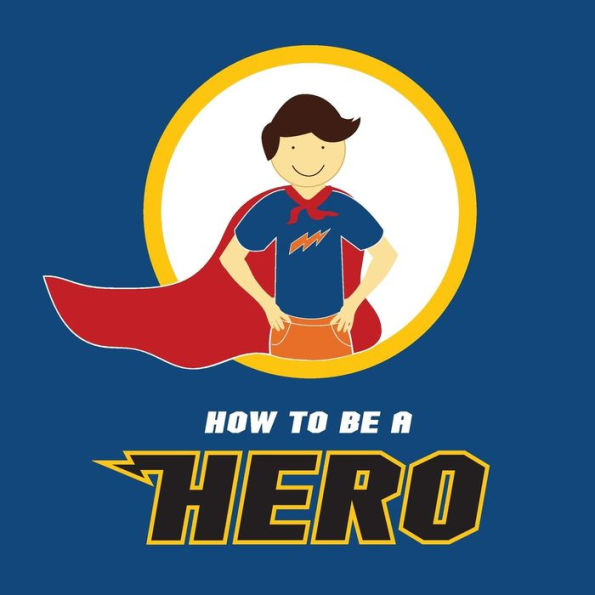 How to be a Hero - 9781985325968