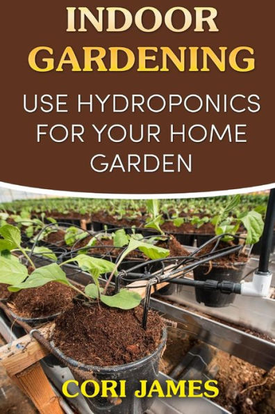 Indoor Gardening: Use Hydroponics for Your Home Garden