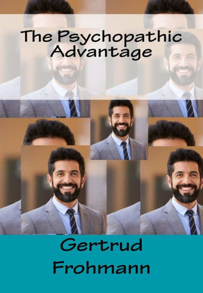 The Psychopathic Advantage