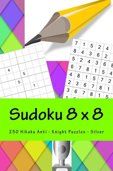 Sudoku 8 X 8 - 250 Hikaku Anti - Knight Puzzles - Silver : Say Yes To Sudoku