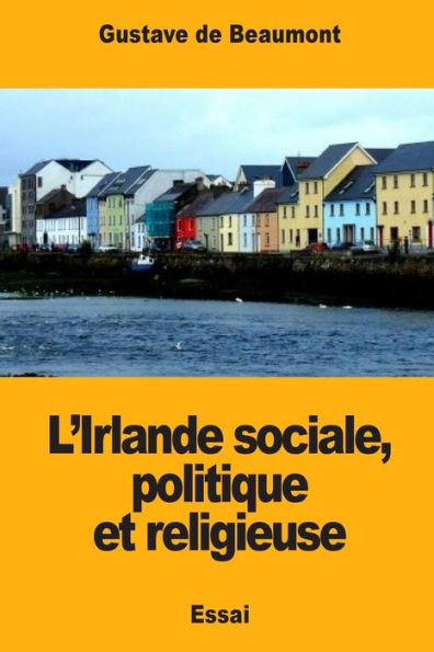 L'Irlande Sociale, Politique Et Religieuse