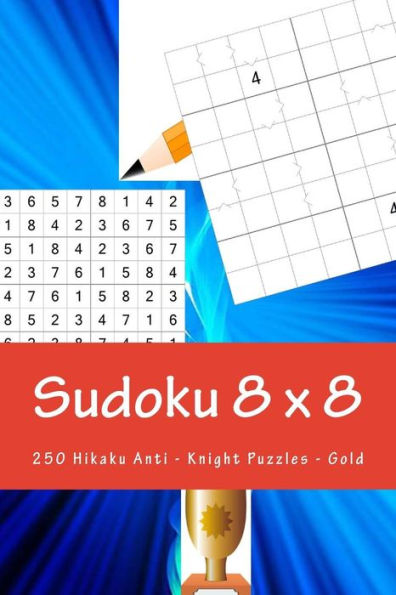 Sudoku 8 X 8 - 250 Hikaku Anti - Knight Puzzles - Gold : Fantastic Sudoku For Your Holiday