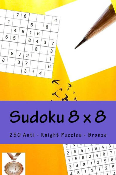 Sudoku 8 X 8 - 250 Anti - Knight Puzzles - Bronze : Perfect Charging For Your Mind