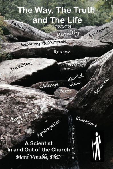 The Way, The Truth And The Life : A Scientist - In And Out Of The Church