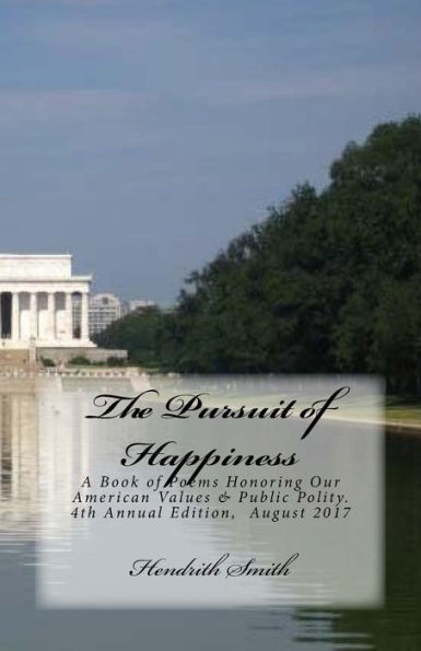 The Pursuit Of Happiness : A Book Of Poems Honoring Our American Values & Public Polity