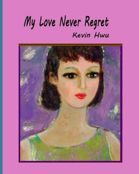 My Love Never Regret : Love Is Without Fear And Without Regret.