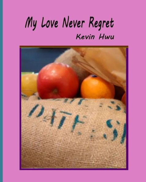 My Love Never Regret : Love Is Without Fear And Without Regret. - 9781985354746