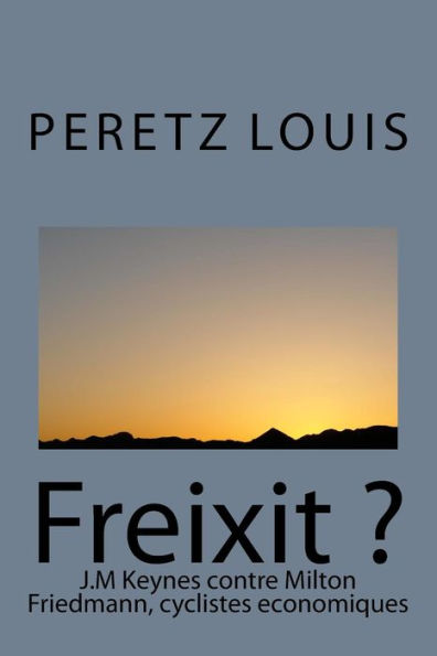 Freixit ?: J.M Keynes contre Milton Friedmann, cyclistes economiques (French Edition)