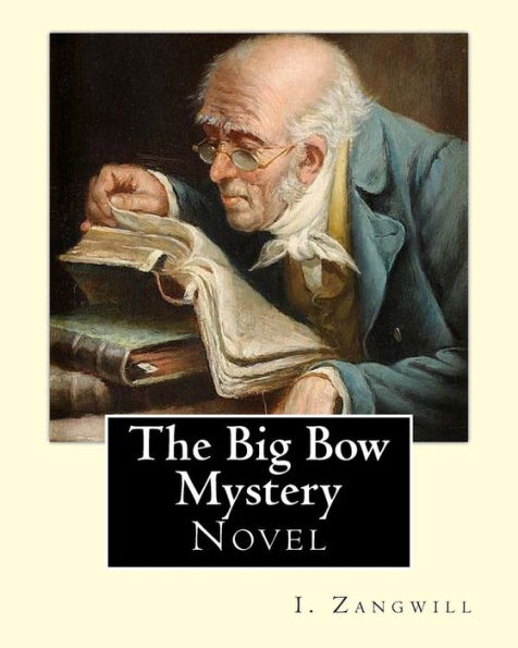 The Big Bow Mystery. By: I. Zangwill / Novel : Israel Zangwill (21 January 1864 - 1 August 1926) Was A British Author At The Forefront Of Cultural Zionism During The 19Th Century, And Was A Close Associate Of Theodor Herzl