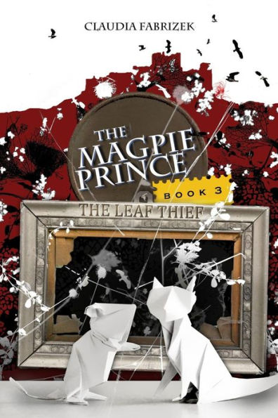The Magpie Prince Book 3 : The Leaf Thief