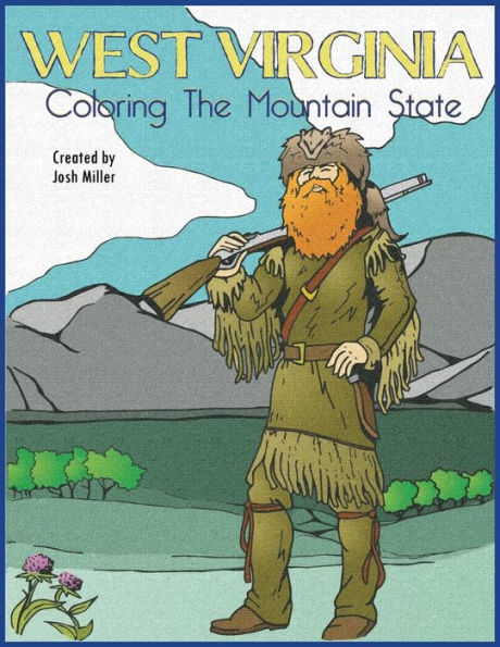 West Virginia: Coloring The Mountain State : A Coloring Book Guide Of Wv