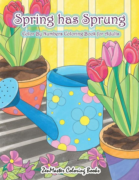 Adult Color By Numbers Coloring Book of Spring: A Spring Color By Number Coloring Book for Adults with Spring Scenes, Butterflies, Flowers, Nature, ... (Adult Color by Number Coloring Books)