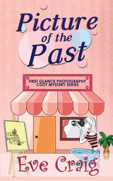 Picture Of The Past : First Glance Photography Cozy Mystery Series