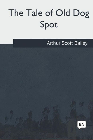 The Tale Of Old Dog Spot - 9781985386006
