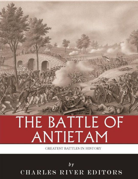 The Greatest Battles In History : The Battle Of Antietam