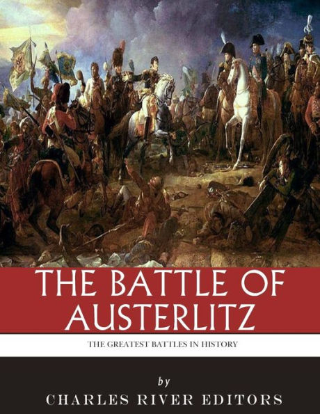 The Greatest Battles In History : The Battle Of Austerlitz