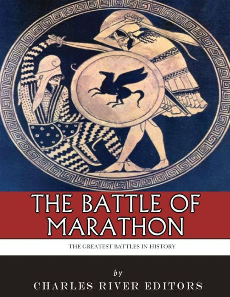 The Greatest Battles In History : The Battle Of Marathon