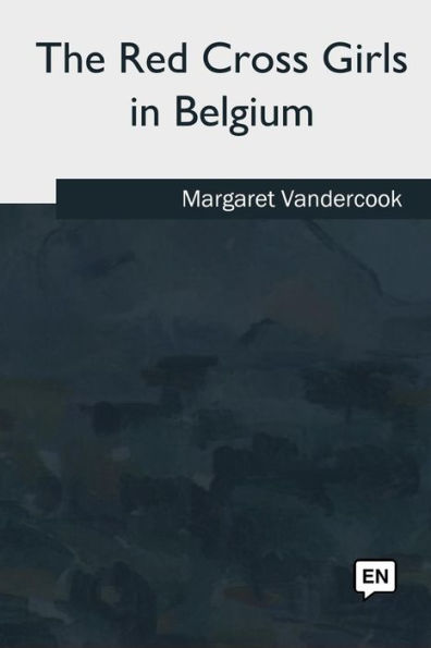 The Red Cross Girls In Belgium - 9781985388598