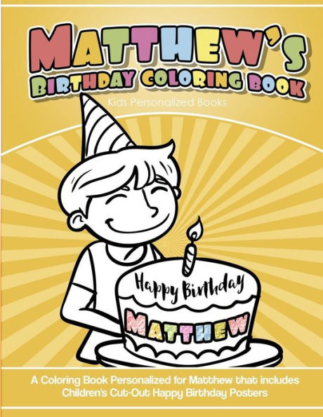 Matthew'S Birthday Coloring Book Kids Personalized Books : A Coloring Book Personalized For Matthew That Includes Children'S Cut Out Happy Birthday Posters