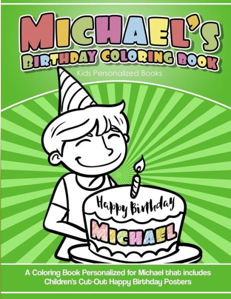 Michael'S Birthday Coloring Book Kids Personalized Books : A Coloring Book Personalized For Michael That Includes Children'S Cut Out Happy Birthday Posters