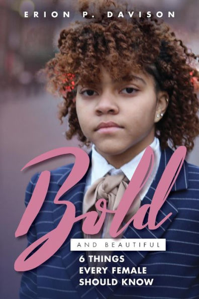 Bold & Beautiful: 6 Things Every Female Needs To Know