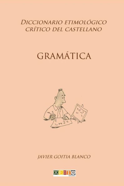 Gramatica: Diccionario etimol?gico cr?tico del Castellano (Spanish Edition)