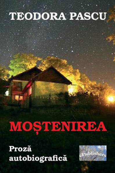 Mostenirea : Proza Autobiografica