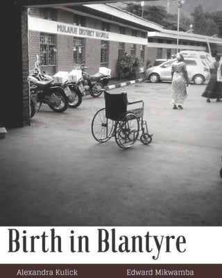Birth in Blantyre: and the Malawian Birth Crisis