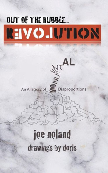 Out Of The Rubble... Revolution! : An Allegory Of Monumental Disproportions