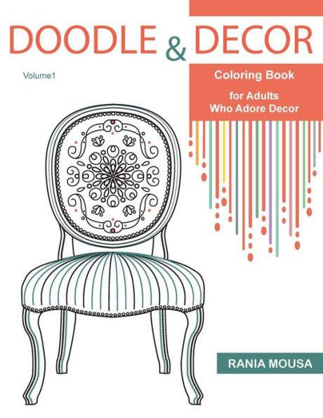 Doodle & Decor: Coloring Book for Adults Who Adore Decor (Relaxing Home Decoration for Meditation)