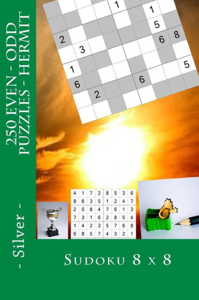 Sudoku 8 X 8 - 250 Even - Odd Puzzles - Hermit - Silver : For Connoisseurs Of Sudoku