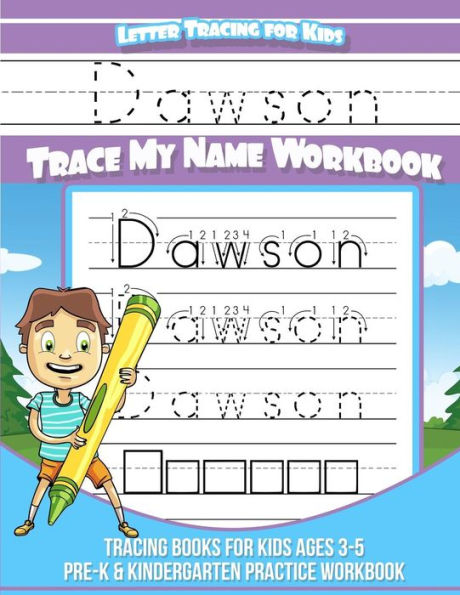 Dawson Letter Tracing for Kids Trace my Name Workbook: Tracing Books for Kids ages 3 - 5 Pre-K & Kindergarten Practice Workbook