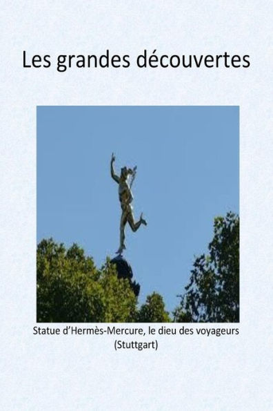 Les Grandes Decouvertes : Les Decouvertes A Travers Le Temps Pour Les Enfants