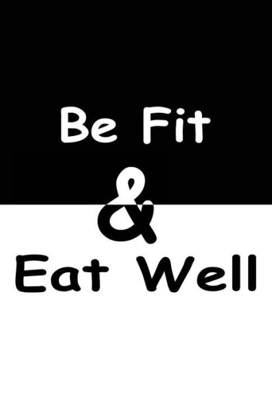 Be fit & Eat well