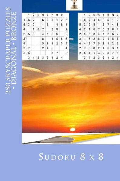 Sudoku 8 X 8 - 250 Skyscraper Puzzles - Diagonal - Bronze : What Could Be Better Than Sudoku