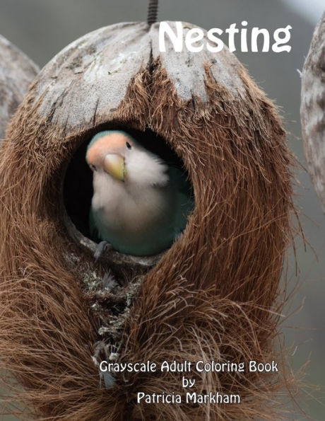 Nesting : Grayscale Adult Coloring Book