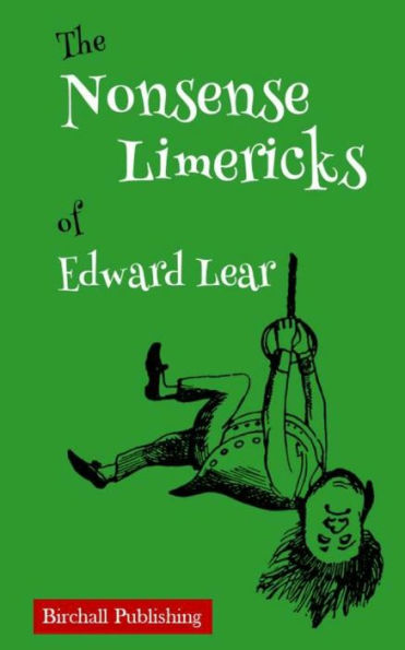 The Nonsense Limericks Of Edward Lear : (Limerick Poems For Kids Ages 8 And Up)