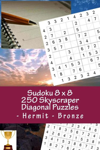 Sudoku 8 X 8 -250 Skyscraper Diagonal Puzzles - Hermit - Bronze : All You Need Is For Relaxation