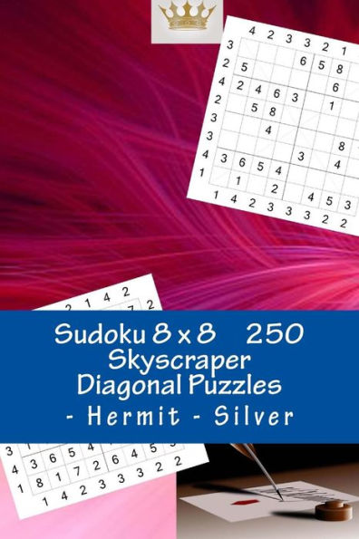 Sudoku 8 X 8 - 250 Skyscraper Diagonal Puzzles - Hermit - Silver : Best Puzzles For You