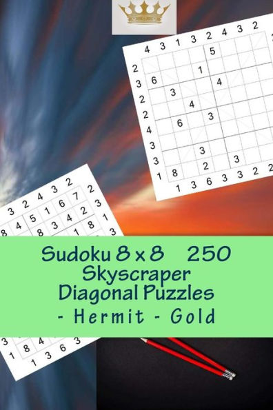 Sudoku 8 X 8 - 250 Skyscraper Diagonal Puzzles - Hermit - Gold : Best Puzzles For You