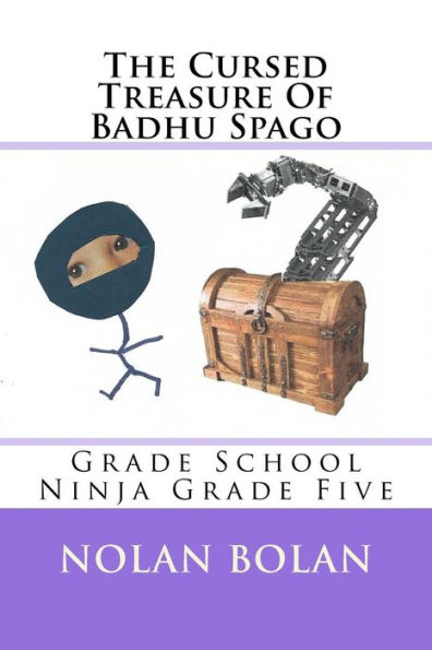 The Cursed Treasure Of Badhu Spago : Grade School Ninja Grade Five